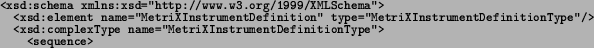 \begin{spacing}{0.8}
\texttt{\footnotesize      <xsd:element name=\char\lq \uml {}...
...\par
\texttt{\footnotesize    </xsd:element>}{\footnotesize\par
}
\end{spacing}