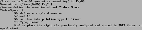 \begin{spacing}{0.8}
\texttt{\footnotesize /First we define 86 generators named ...
...yzed and stored in SDIF format at equidistant}{\footnotesize\par
}
\end{spacing}