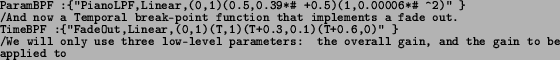 \begin{spacing}{0.8}
\texttt{\footnotesize ParamBPF :\{\char\lq \uml {}PianoLPF,Lin...
...e
overall gain, and the gain to be applied to}{\footnotesize\par
}
\end{spacing}