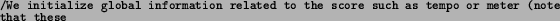 \begin{spacing}{0.8}
\texttt{\footnotesize /We initialize global information rel...
...core such as tempo or meter (note that these }{\footnotesize\par
}
\end{spacing}